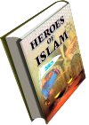 heroes of islam. sahabah stories. islamic stories, muslim conquests